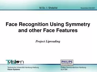 Face Recognition Using Symmetry and other Face Features Project Lipreading