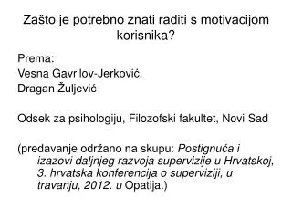 za to je potrebno znati raditi s motivacijom korisnika