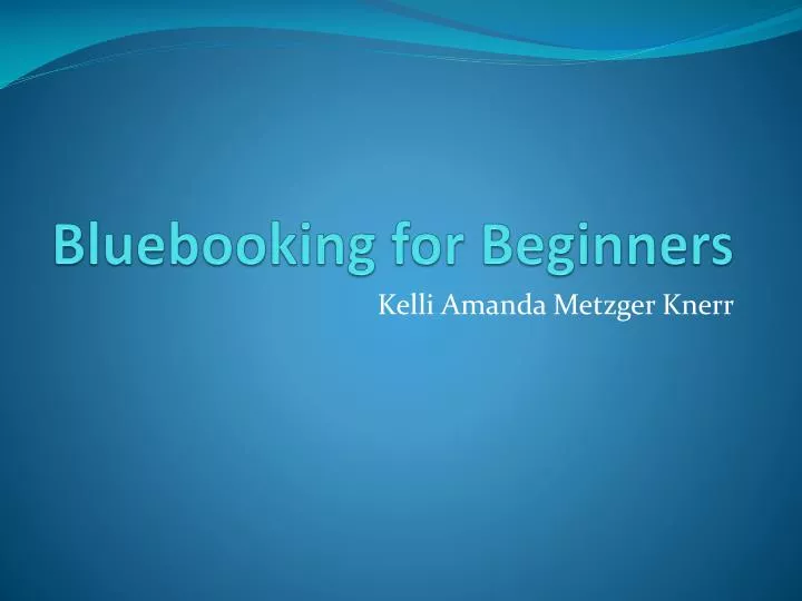 bluebooking for beginners