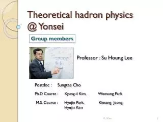 Theoretical hadron physics @ Yonsei