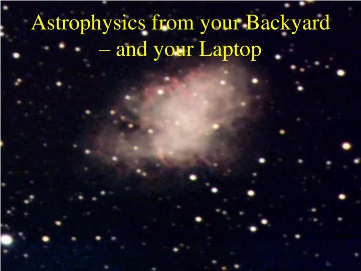astrophysics from your backyard and your laptop