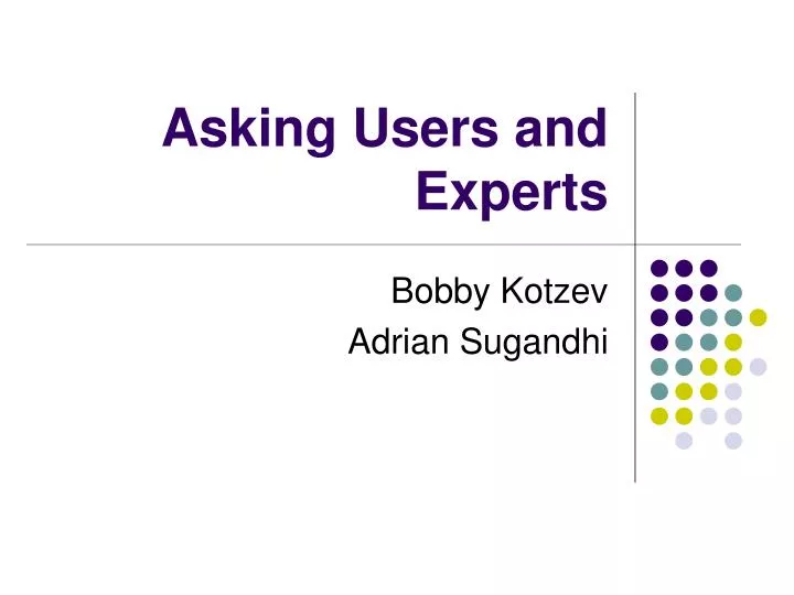 asking users and experts