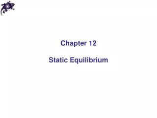 Chapter 12 Static Equilibrium