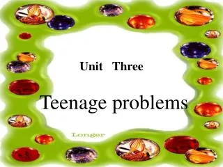 Unit Three Teenage problems