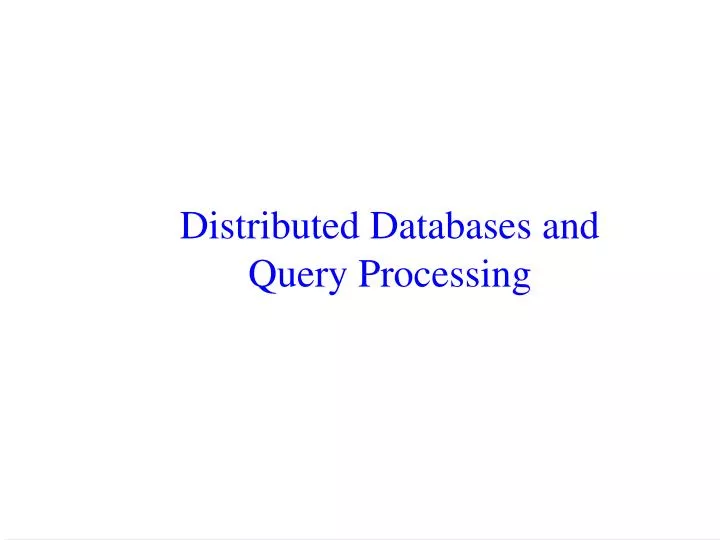 distributed databases and query processing