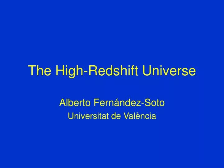 the high redshift universe