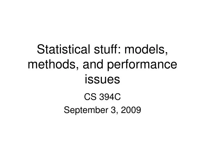 statistical stuff models methods and performance issues