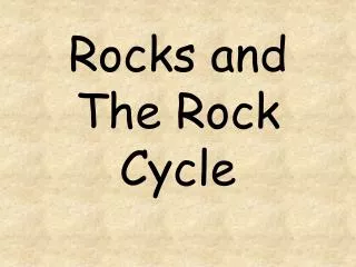 Rocks and The Rock Cycle