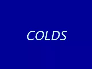 COLDS