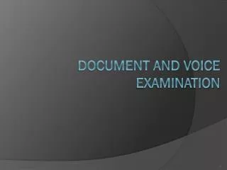 DOCUMENT AND VOICE EXAMINATION