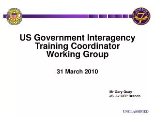 US Government Interagency Training Coordinator Working Group 31 March 2010