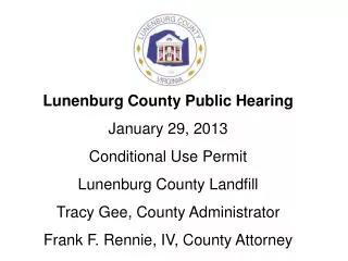 Lunenburg County Public Hearing January 29, 2013 Conditional Use Permit Lunenburg County Landfill