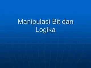 manipulasi bit dan logika