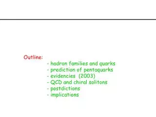 Outline: - hadron families and quarks - prediction of pentaquarks