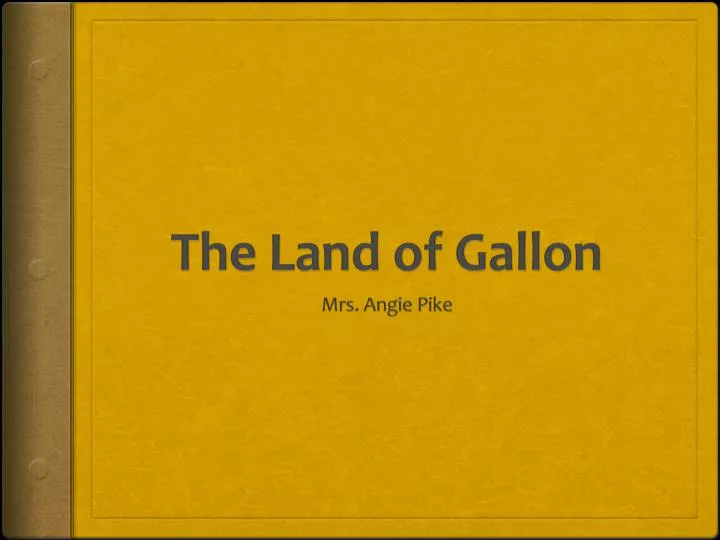 the land of gallon
