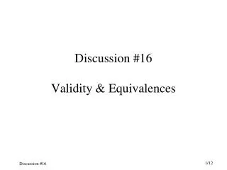Discussion #16 Validity &amp; Equivalences