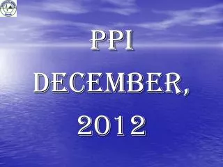 PPI DECEMBER, 2012
