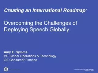 Creating an International Roadmap : Overcoming the Challenges of Deploying Speech Globally