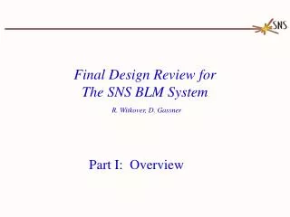 Final Design Review for The SNS BLM System R. Witkover, D. Gassner