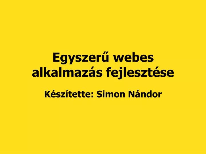 egyszer webes alkalmaz s fejleszt se