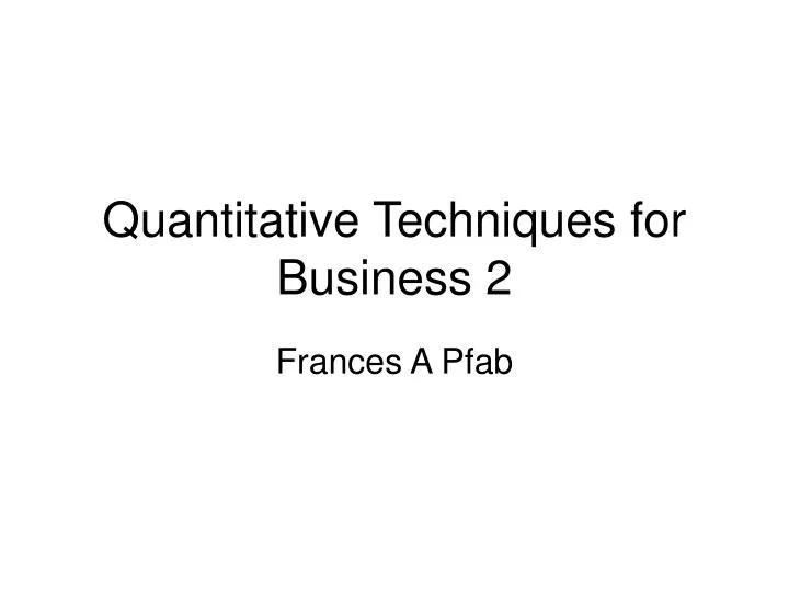 quantitative techniques for business 2