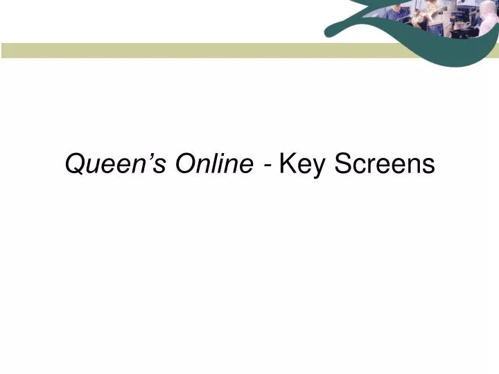 queen s online key screens