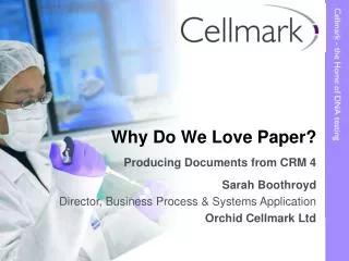 Why Do We Love Paper? Producing Documents from CRM 4 Sarah Boothroyd
