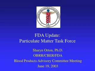 FDA Update: Particulate Matter Task Force