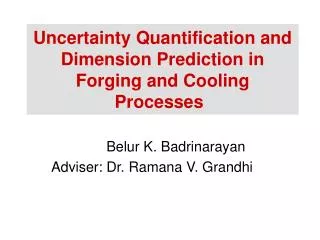 Uncertainty Quantification and Dimension Prediction in Forging and Cooling Processes