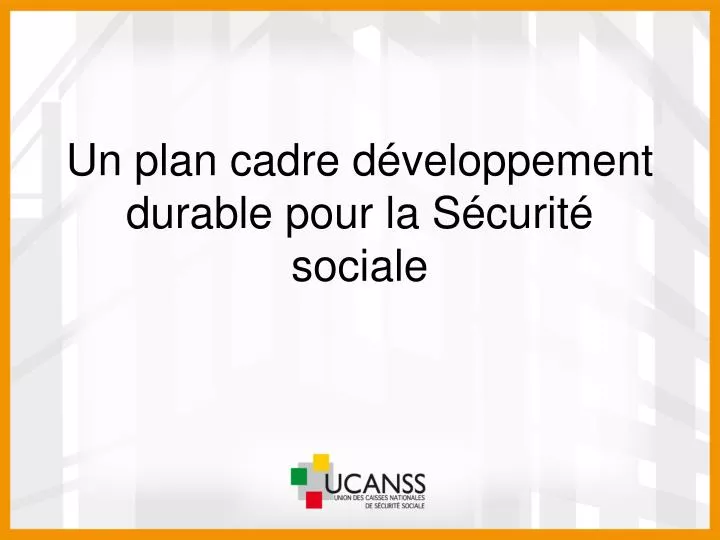 un plan cadre d veloppement durable pour la s curit sociale