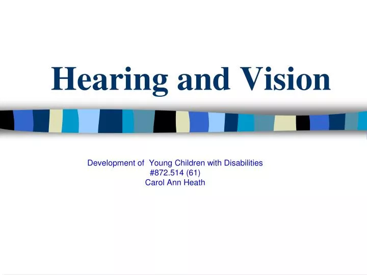 hearing and vision