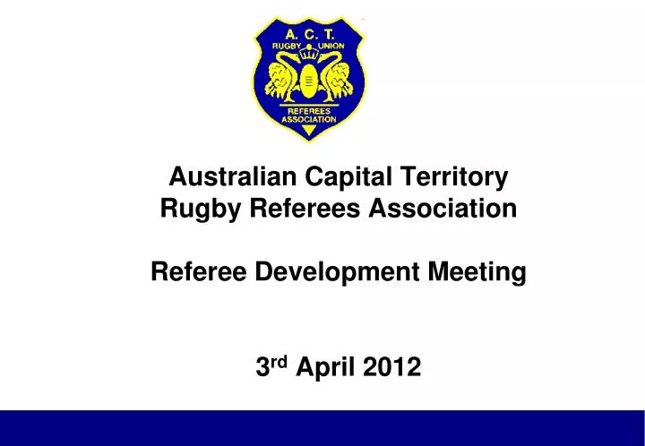 australian capital territory rugby referees association referee development meeting 3 rd april 2012