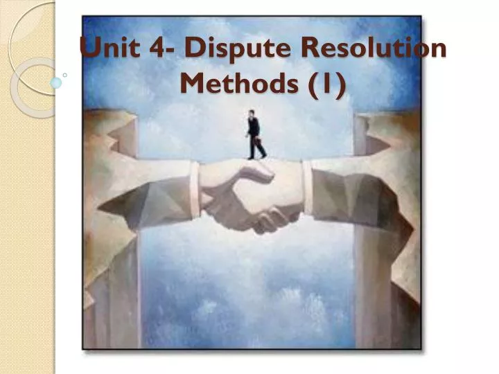 unit 4 dispute resolution methods 1