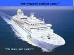 “Gli imigranti Italiani vanno” - slide 1