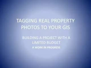 TAGGING REAL PROPERTY PHOTOS TO YOUR GIS