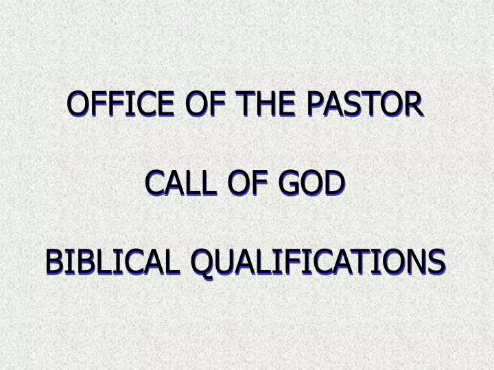 office of the pastor call of god biblical qualifications