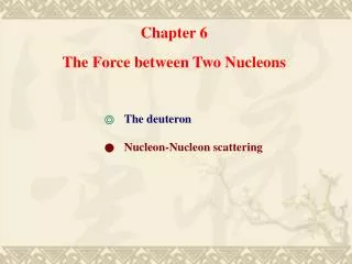 Chapter 6 The Force between Two Nucleons