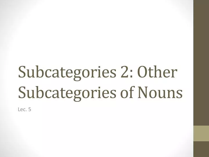 subcategories 2 other subcategories of nouns