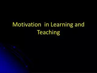 Motivation in Learning and Teaching