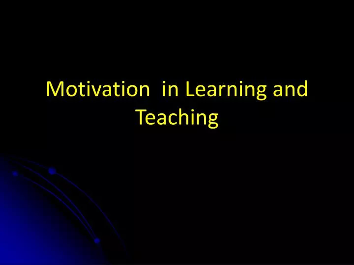 motivation in learning and teaching