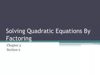 Solving Quadratic Equations By Factoring