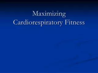 maximizing cardiorespiratory fitness