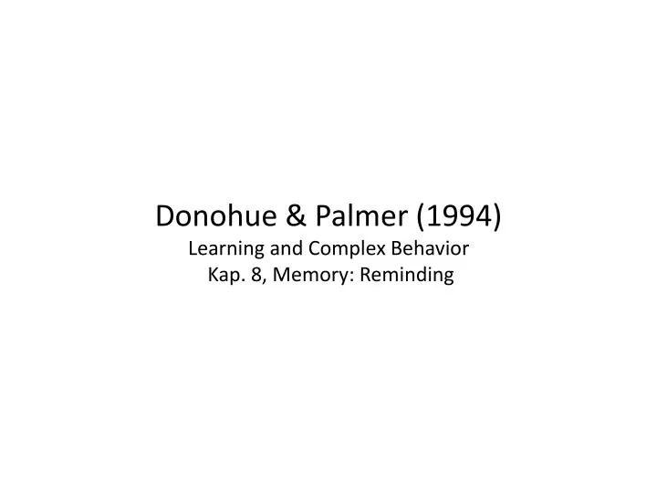 donohue palmer 1994 learning and complex behavior kap 8 memory reminding