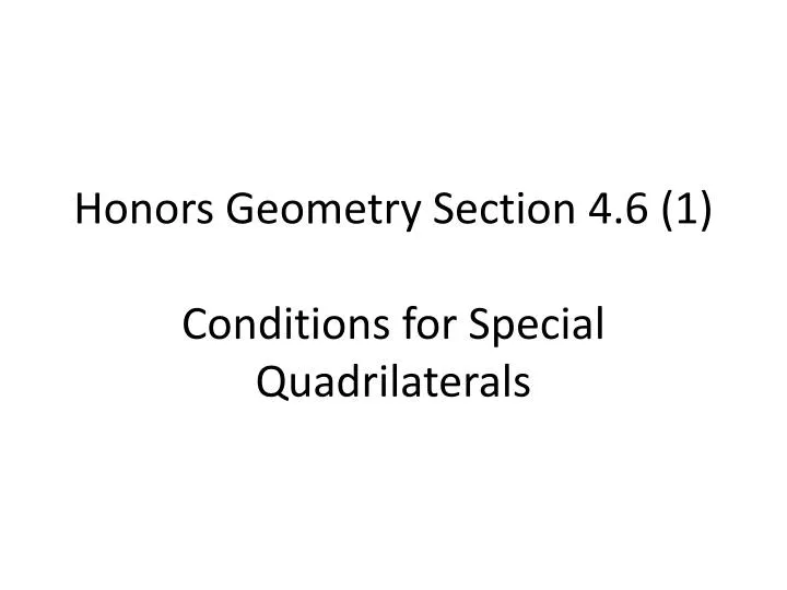 honors geometry section 4 6 1 conditions for special quadrilaterals