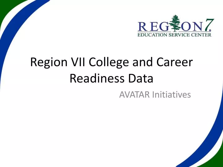 region vii college and career readiness data