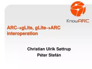 ARC ? gLite, gLite ? ARC interoperation