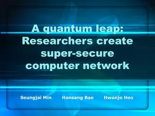 A quantum leap: Researchers create super-secure computer network