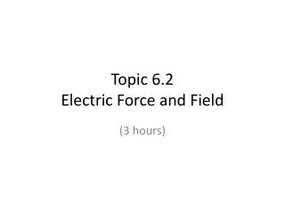 Topic 6.2 Electric Force and Field