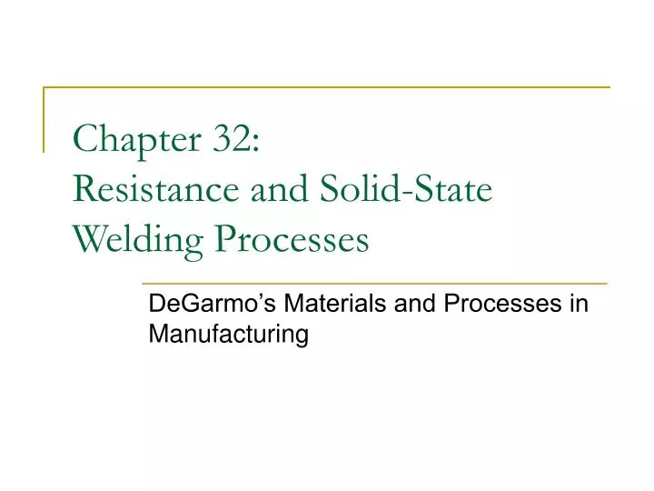 chapter 32 resistance and solid state welding processes