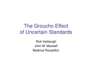 The Groucho Effect of Uncertain Standards